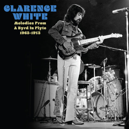 Clarence White - Melodies from A Byrd in Plyte 1963-1973